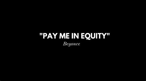 pay me in equity beyoncé